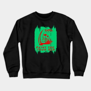 paint the town red Crewneck Sweatshirt